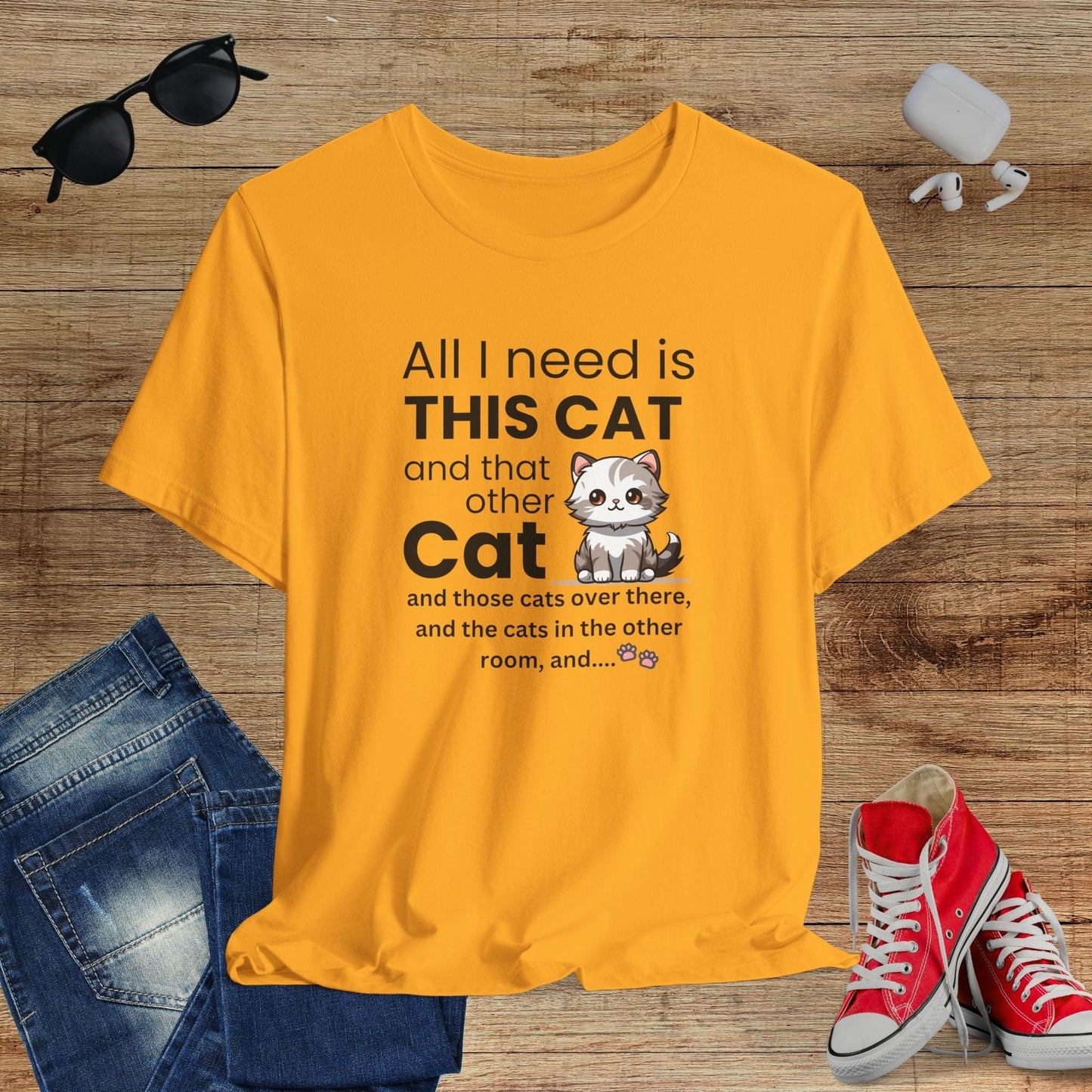 All I Need Is This Cat T-Shirt