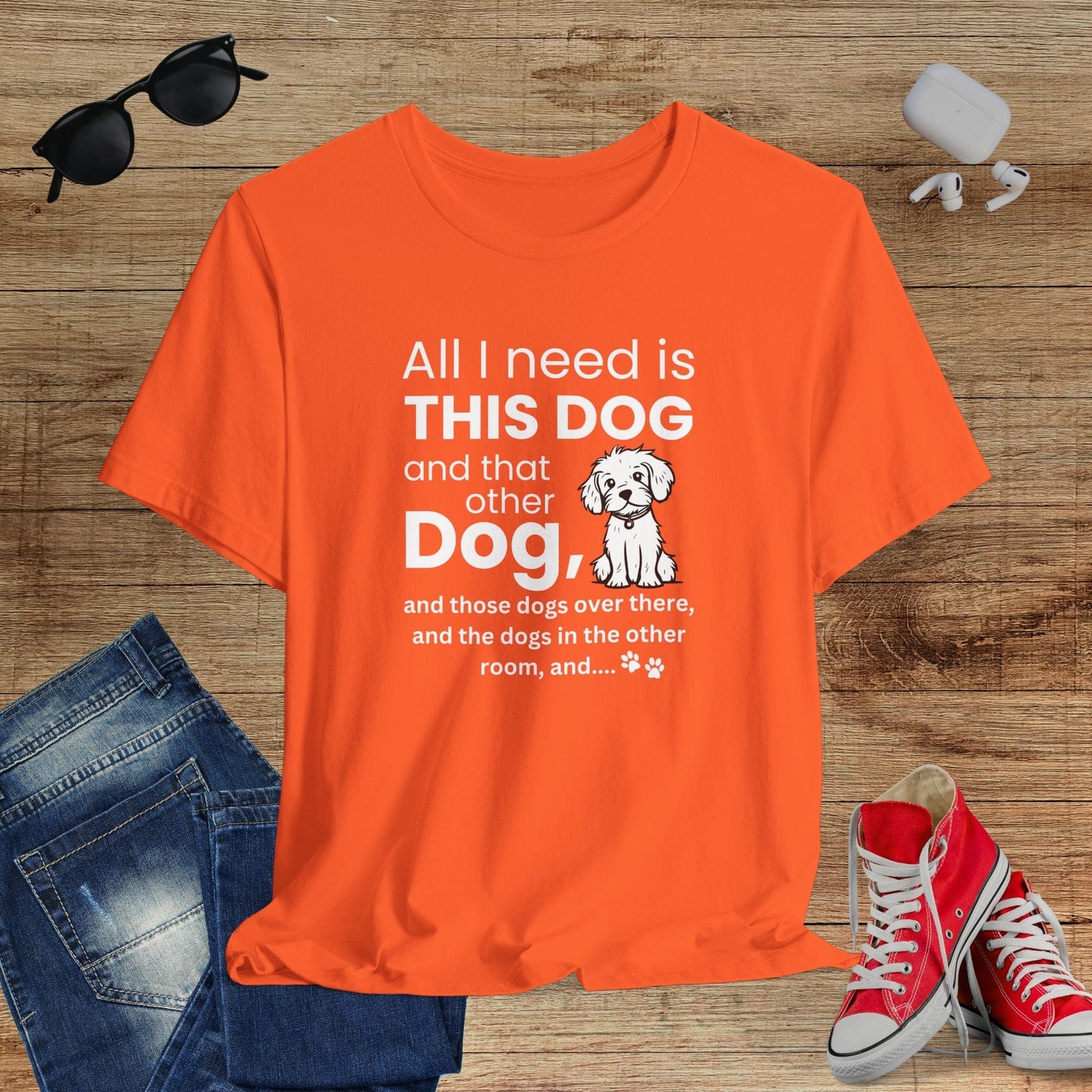 All I Need Is Dogs T-Shirt