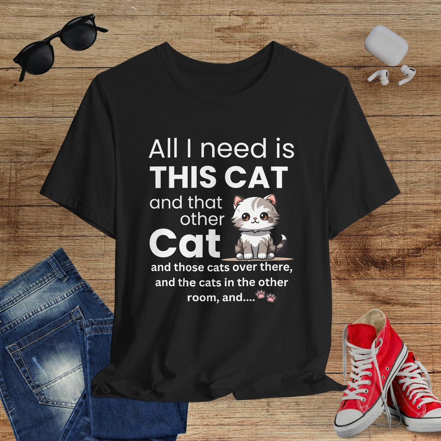 All I Need Is This Cat T-Shirt