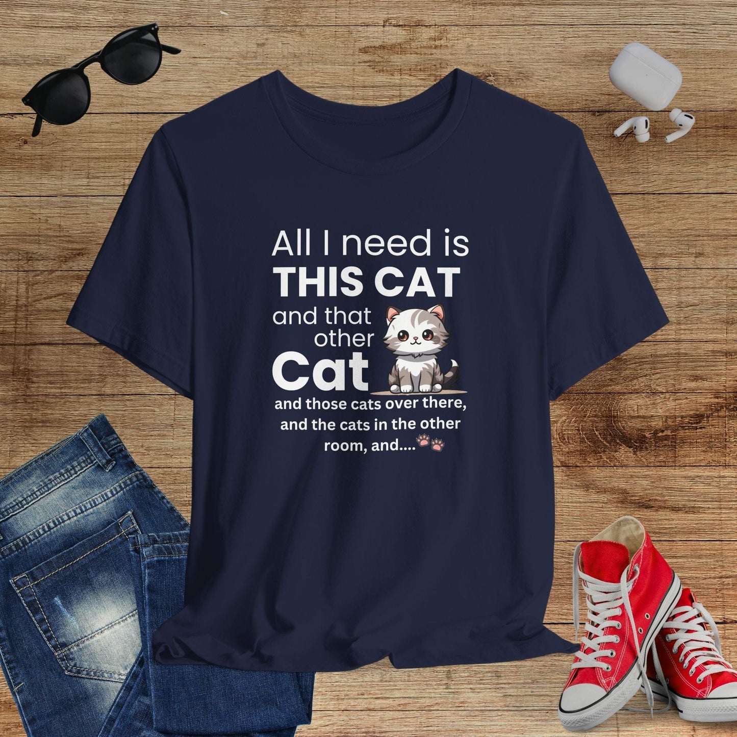 All I Need Is This Cat T-Shirt