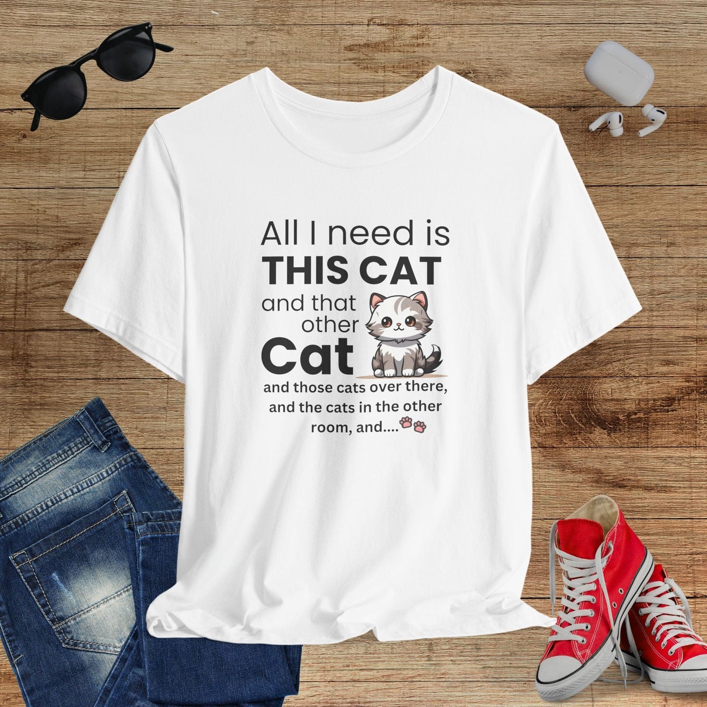 All I Need Is This Cat T-Shirt
