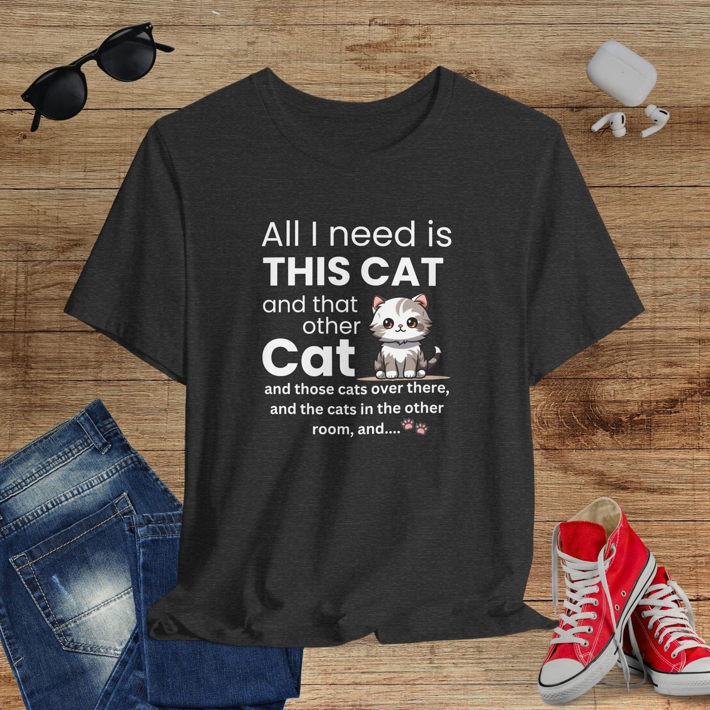 All I Need Is This Cat T-Shirt