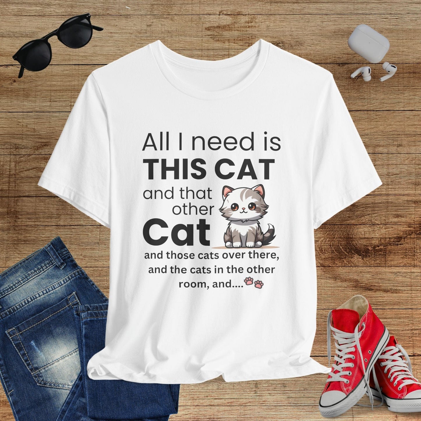 All I Need Is This Cat T-Shirt