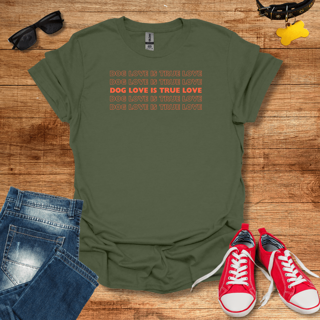 Dog Love Is True Love T-Shirt