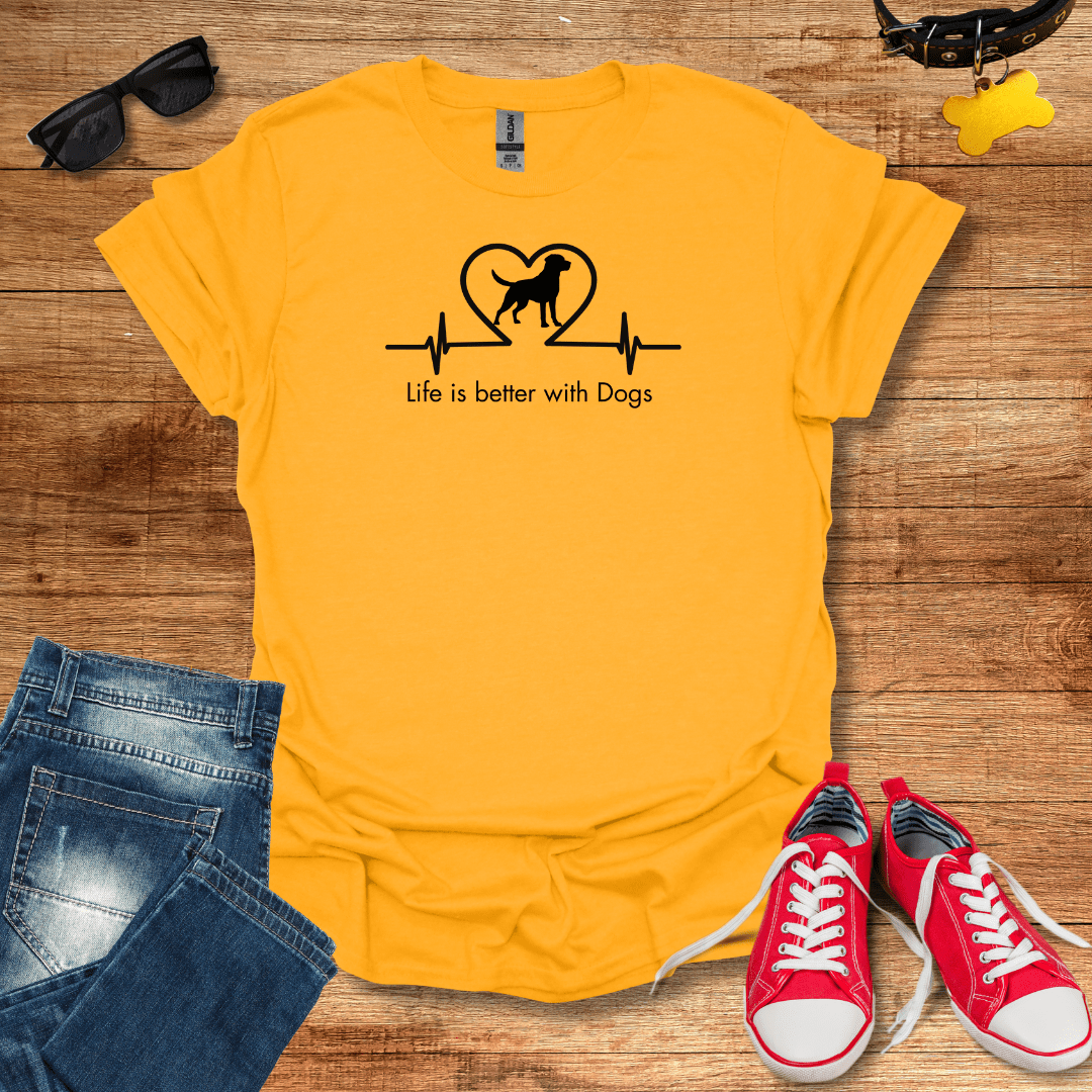 Life is better with Dogs T-Shirt