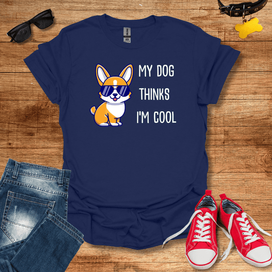 My Dog Thinks I'm Cool T-Shirt