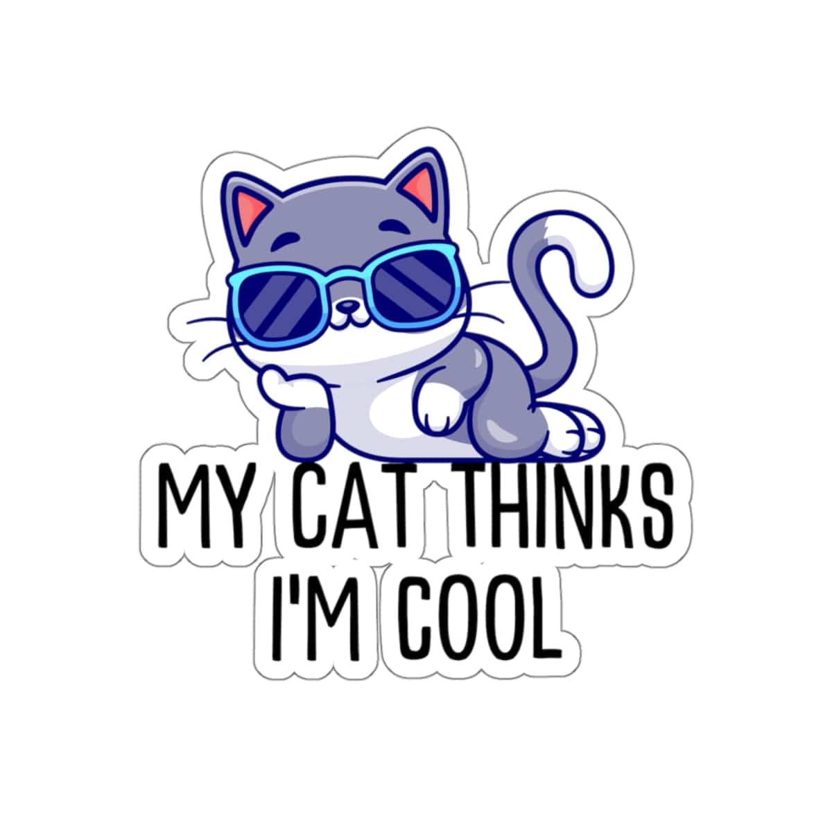 My Cat Thinks I'm Cool Sticker – Pet Print Apparel
