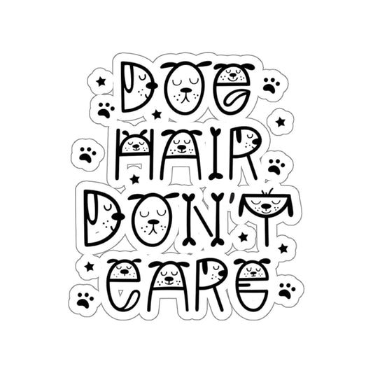 Dog Hair Don't Care Sticker