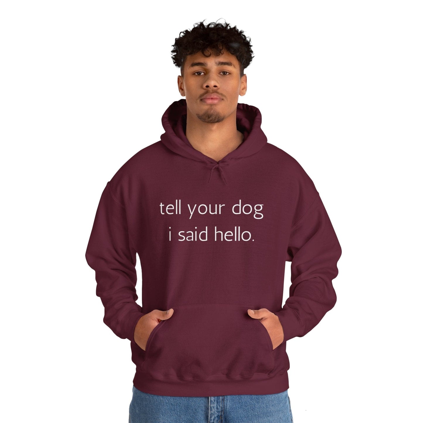 Tell Your Dog I Said Hello Hoodie