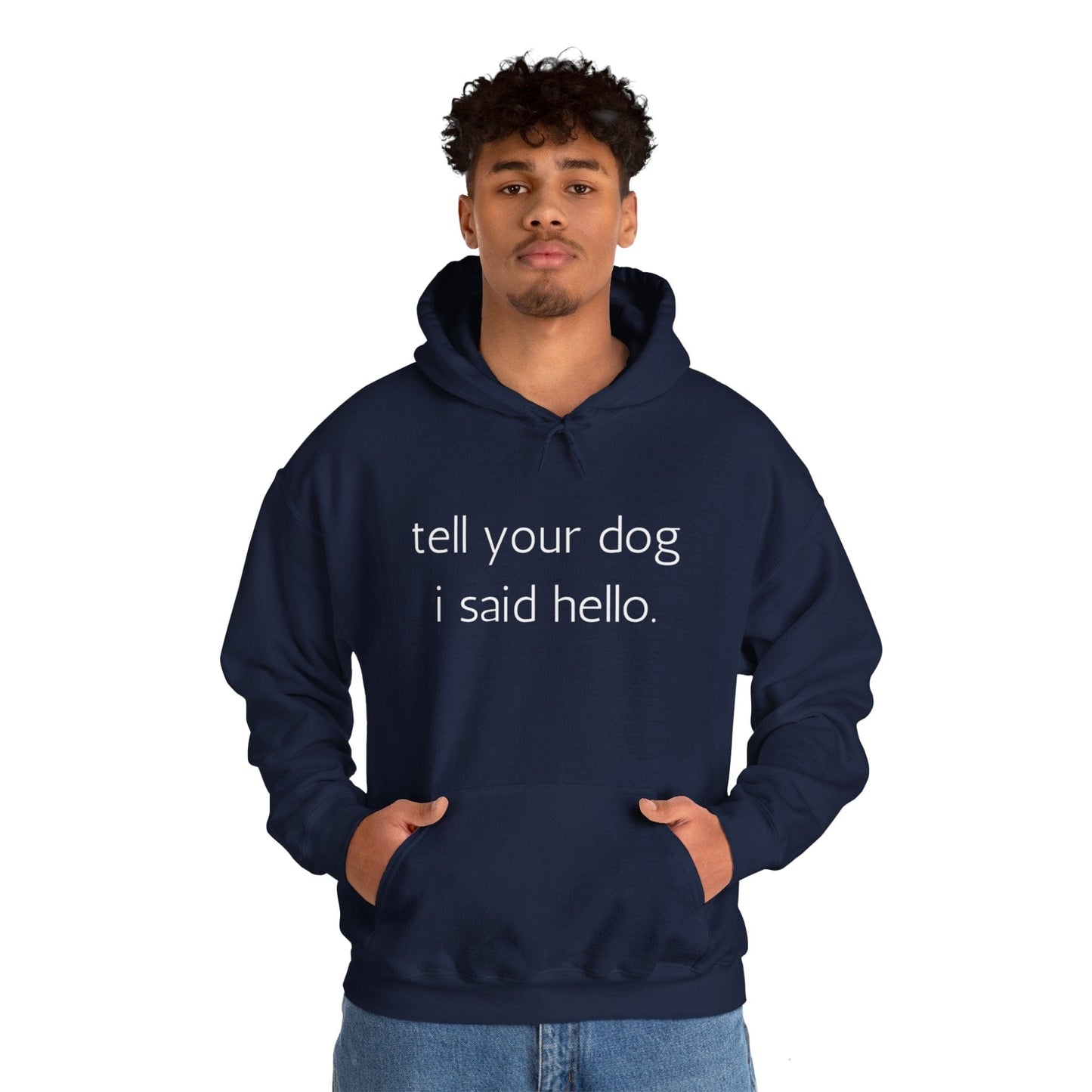 Tell Your Dog I Said Hello Hoodie