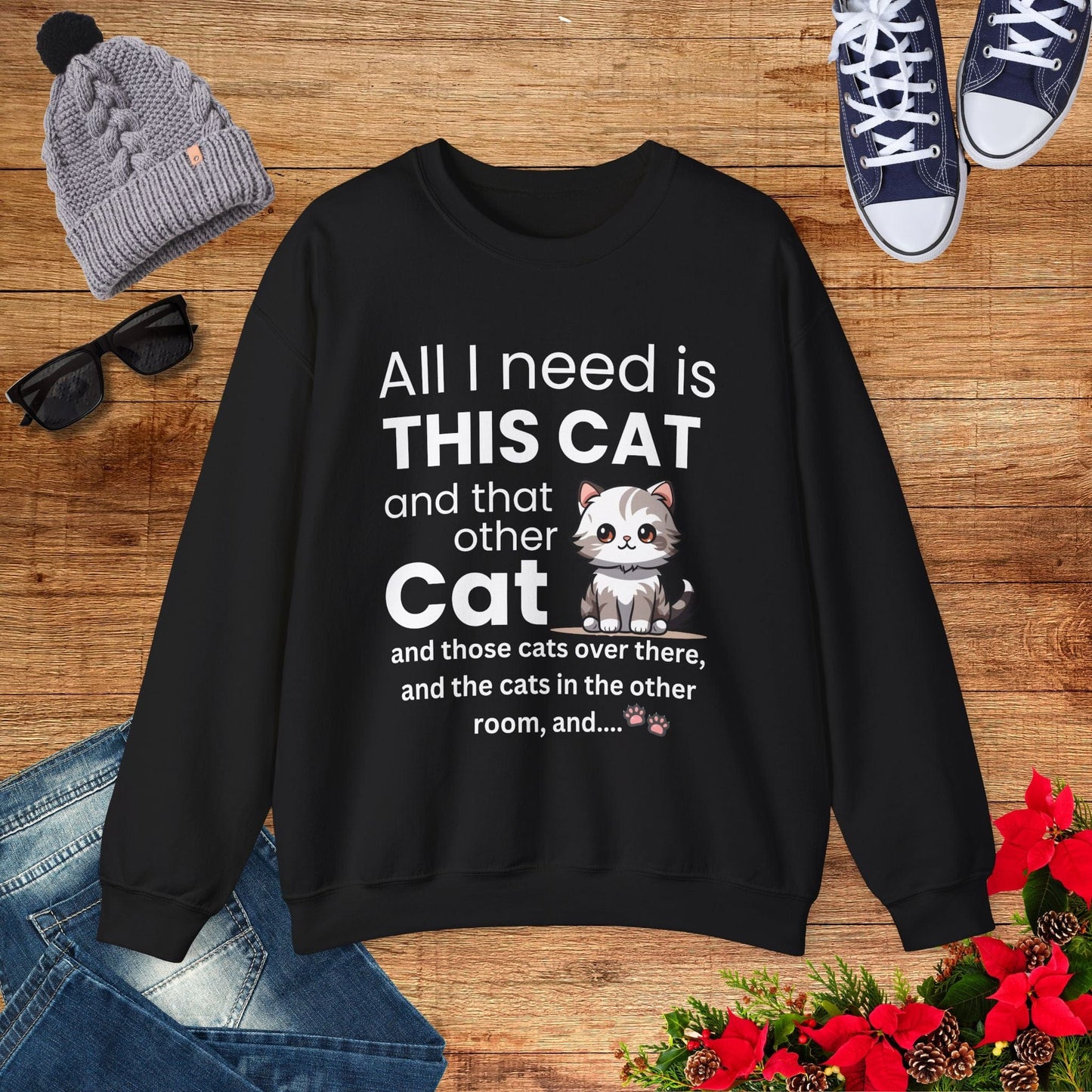 All I Need Is This Cat Sweatshirt