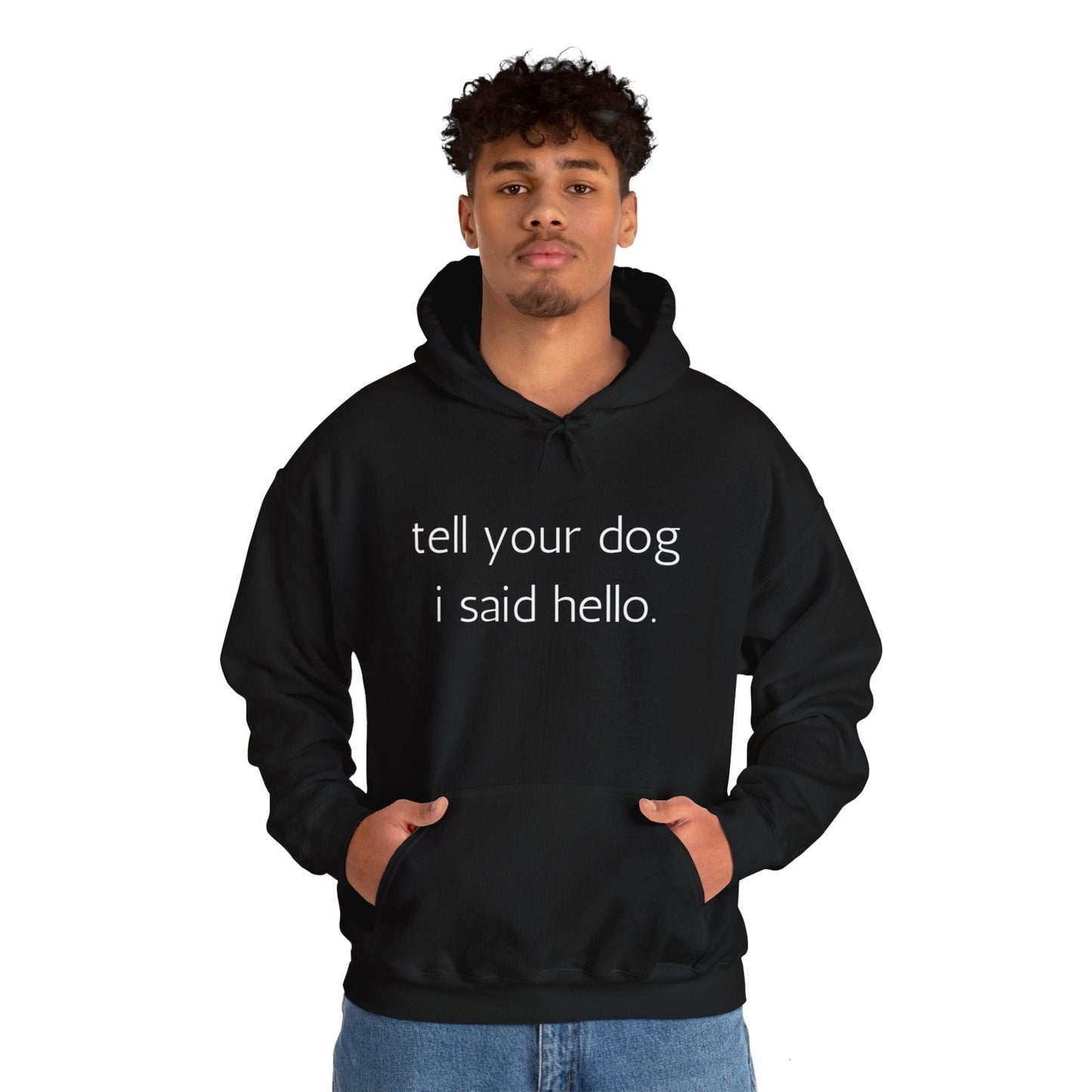 Tell Your Dog I Said Hello Hoodie