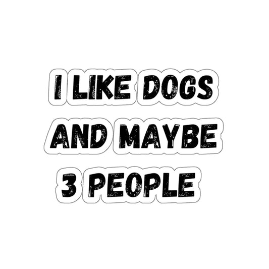 I like Dogs And Maybe 3 People Sticker