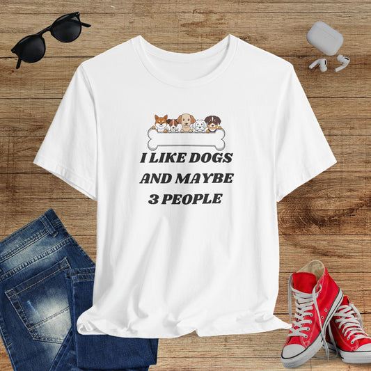 I like Dogs And Maybe 3 People T-Shirt
