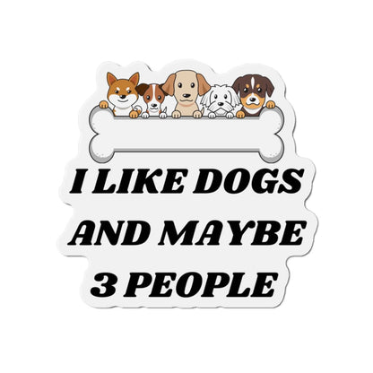 I Like Dogs And Maybe 3 People Magnet