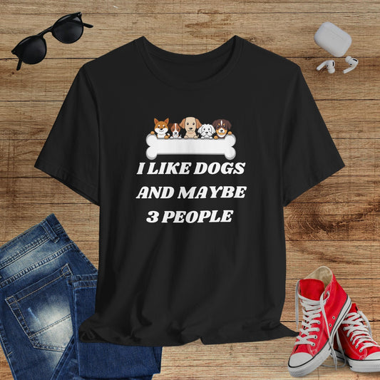 I like Dogs And Maybe 3 People T-Shirt
