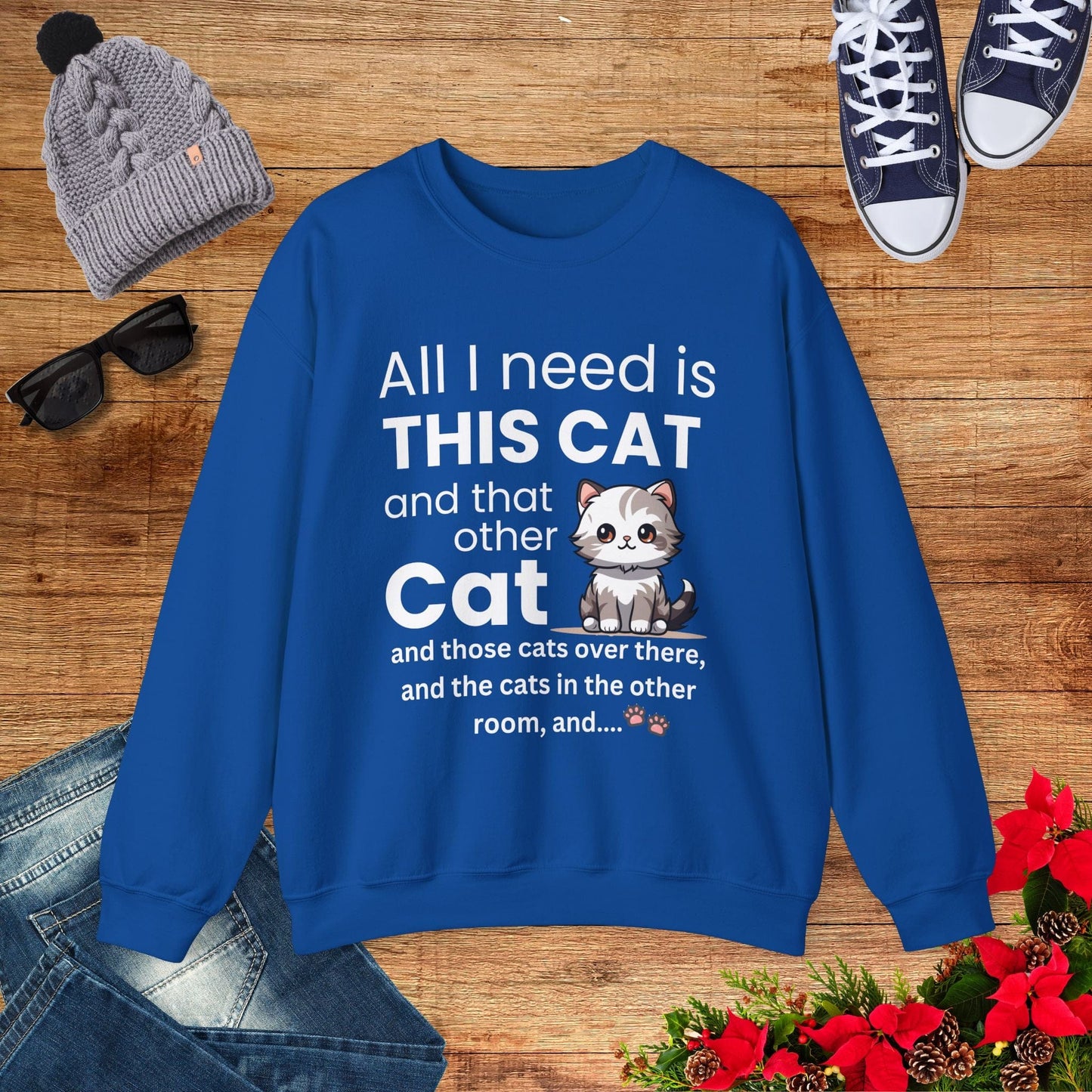 All I Need Is This Cat Sweatshirt