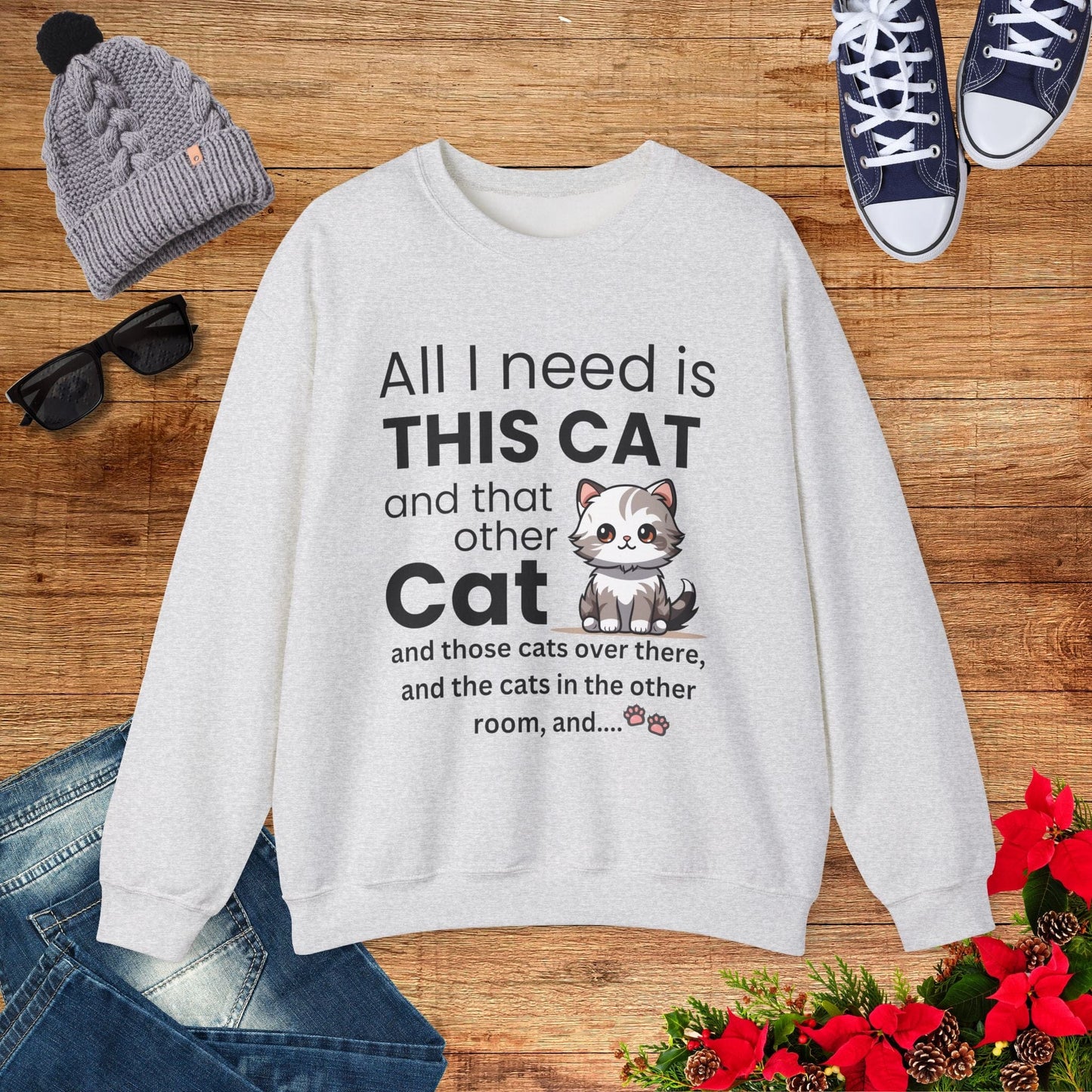 All I Need Is This Cat Sweatshirt