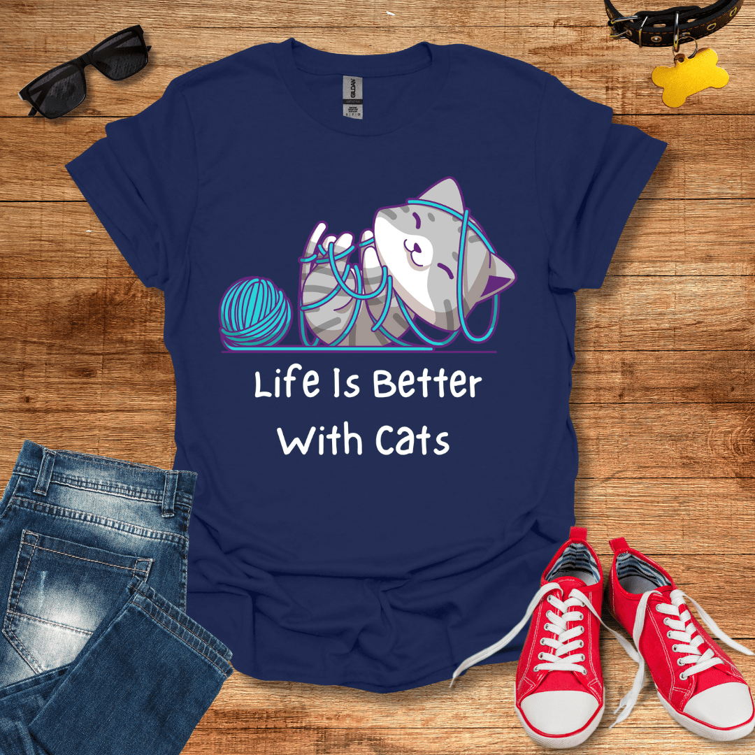 Life is better with Cats T-Shirt