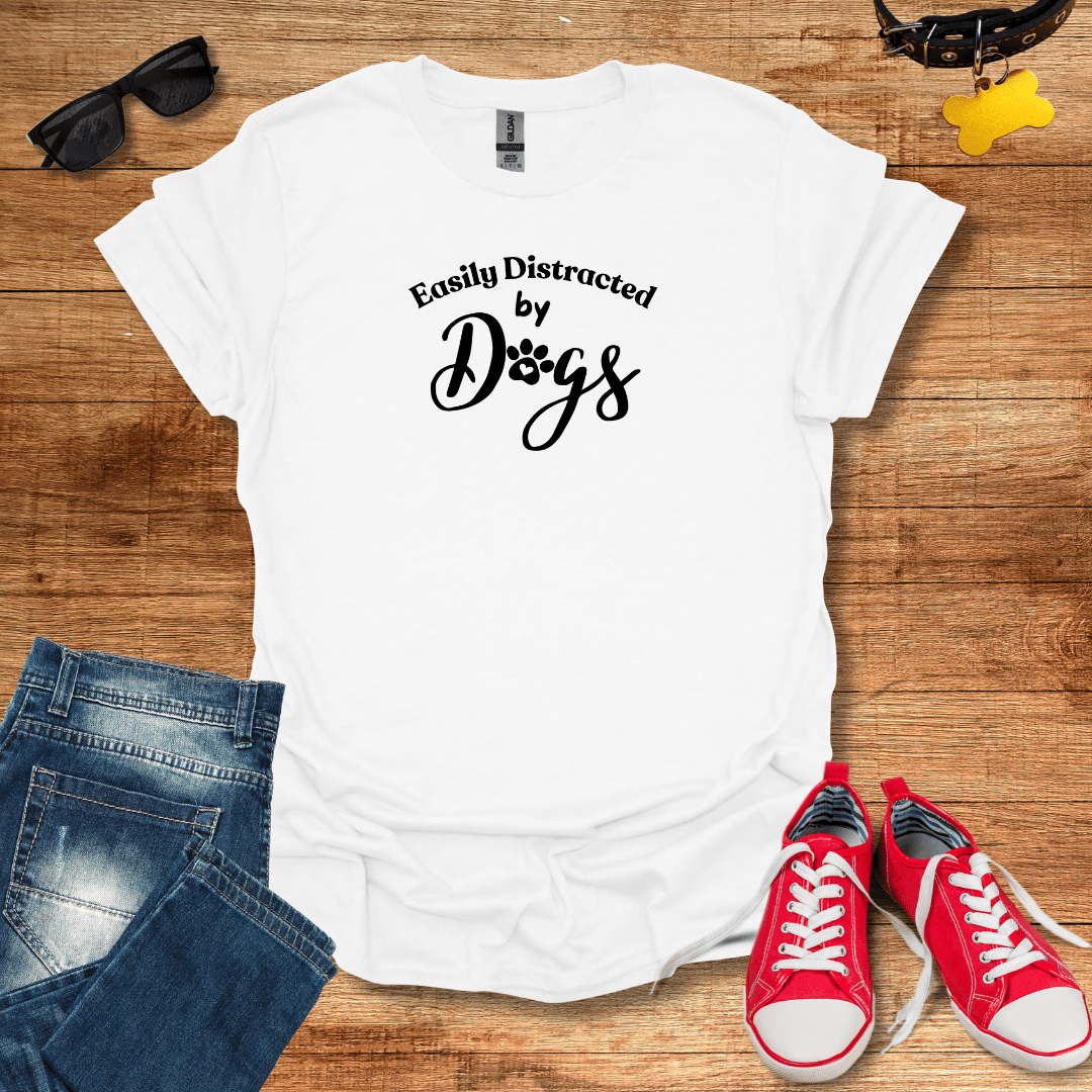 Easily Distracted by Dogs T-Shirt