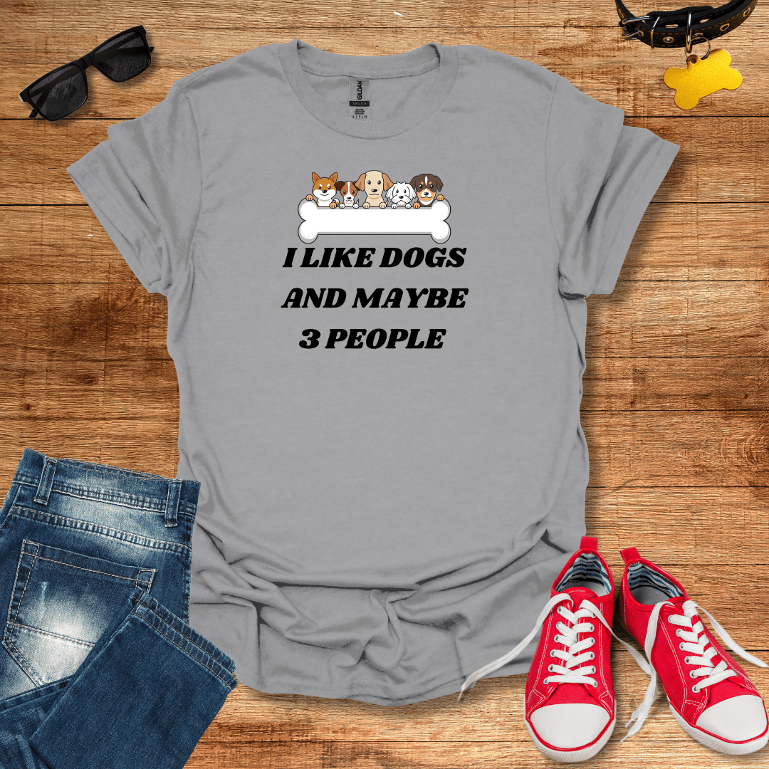 I like Dogs And Maybe 3 People T-Shirt