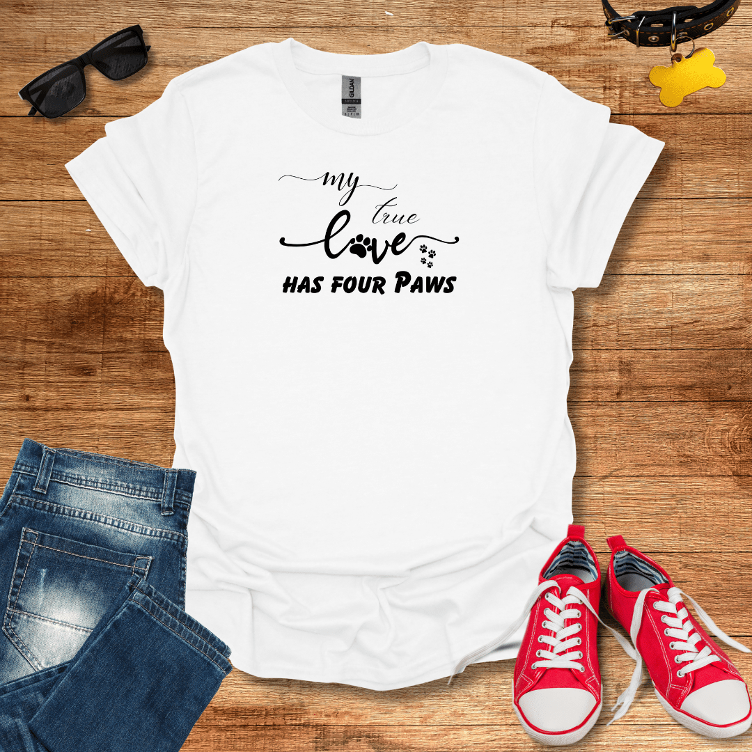 My True Love has Four Paws T-Shirt