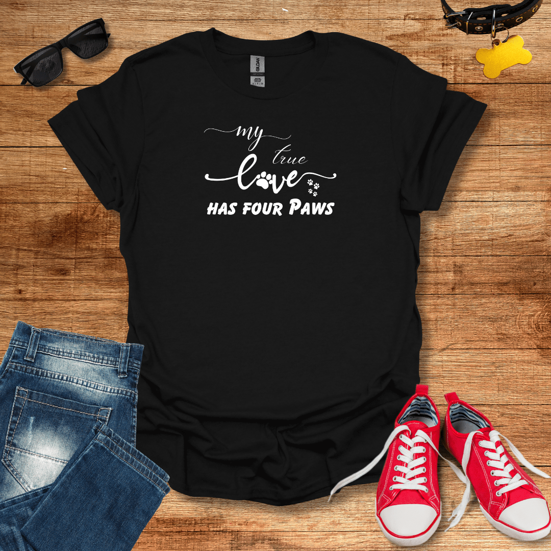 My True Love has Four Paws T-Shirt