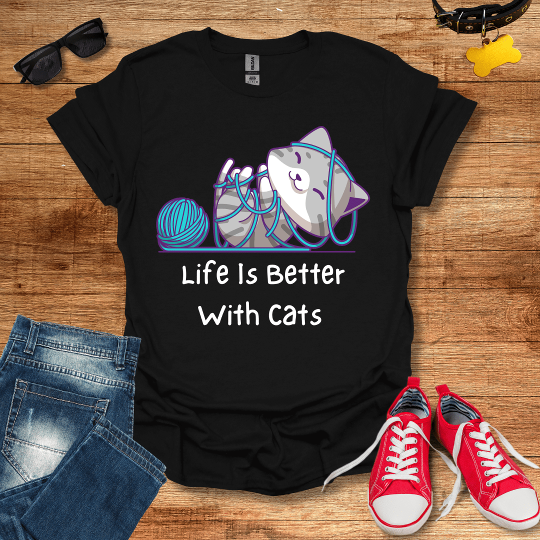 Life is better with Cats T-Shirt