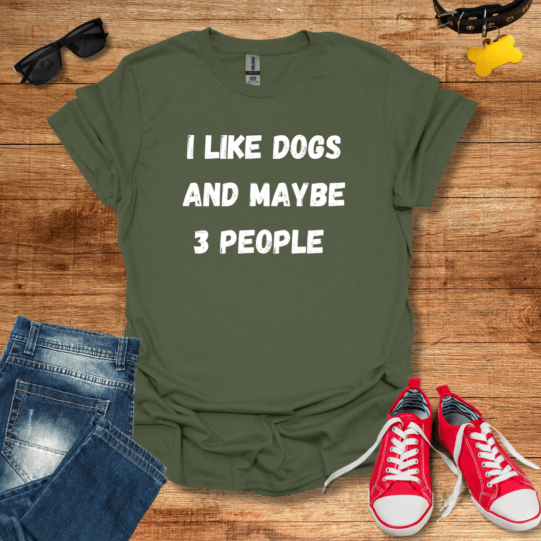 I Like Dogs And Maybe 3 People T-Shirt