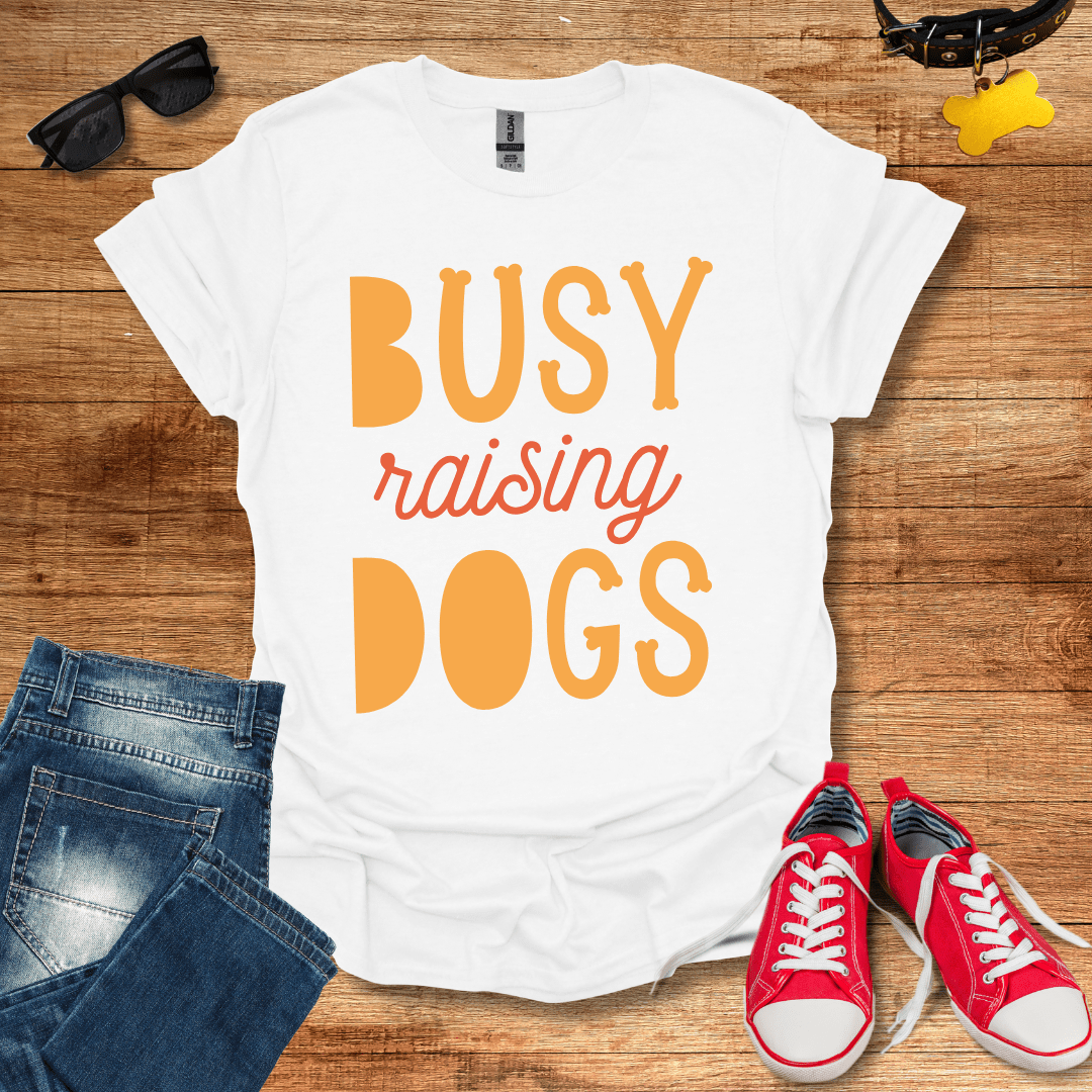 Busy Raising Dogs T-Shirt