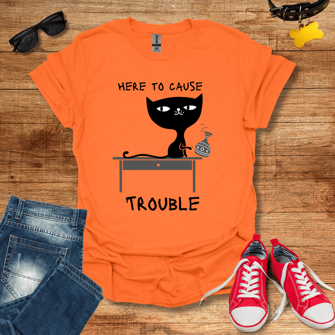 Here To Cause Trouble T-Shirt