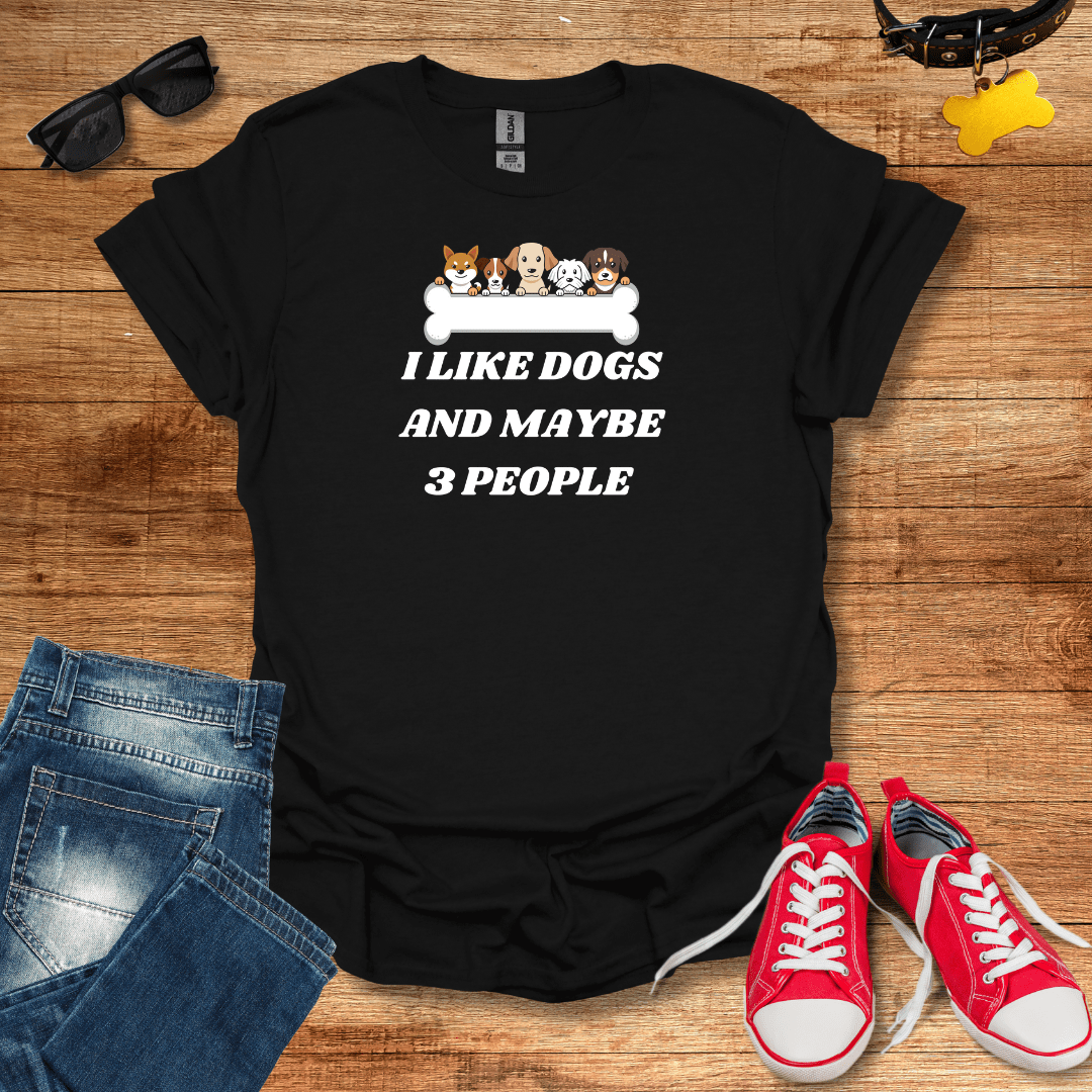 I like Dogs And Maybe 3 People T-Shirt