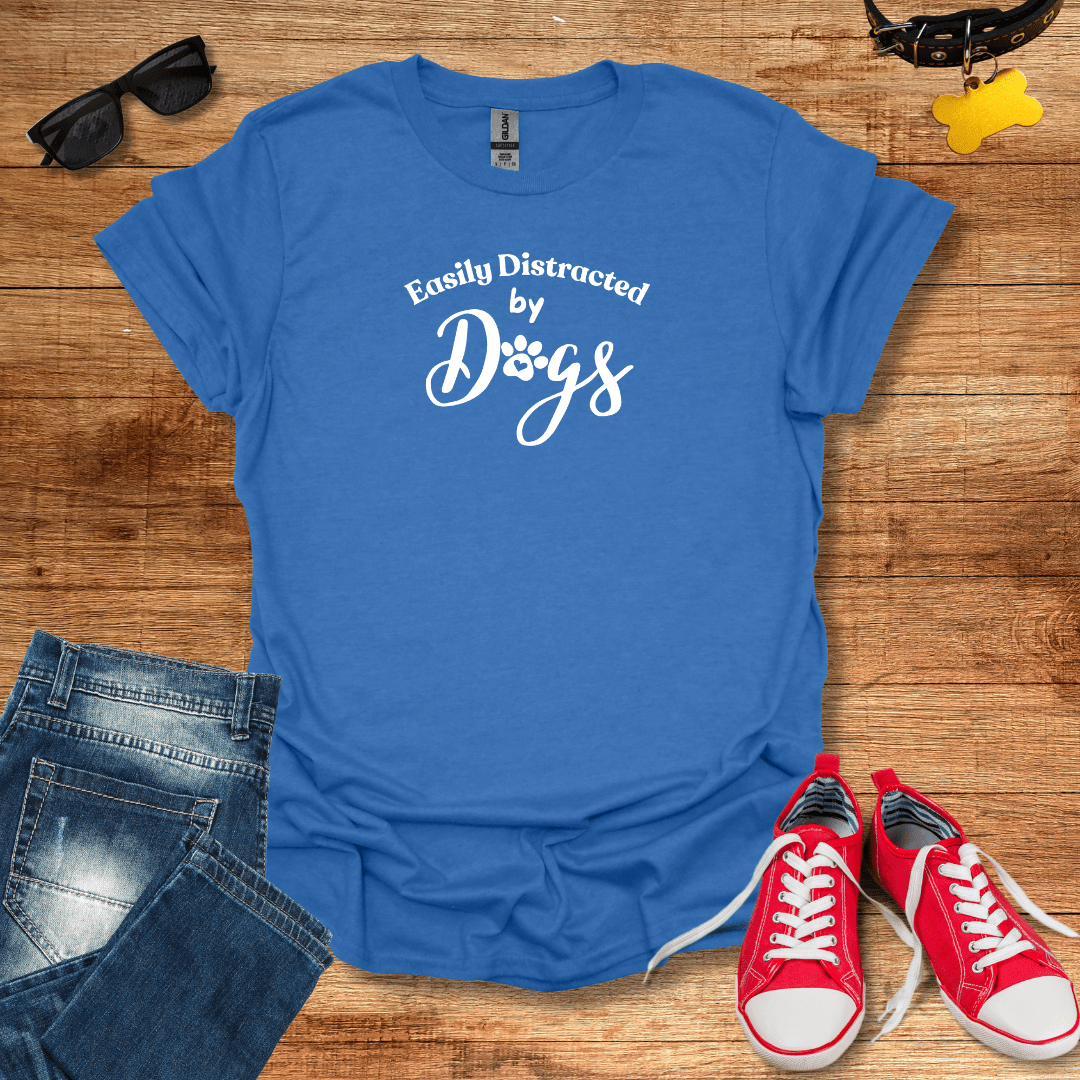 Easily Distracted by Dogs T-Shirt