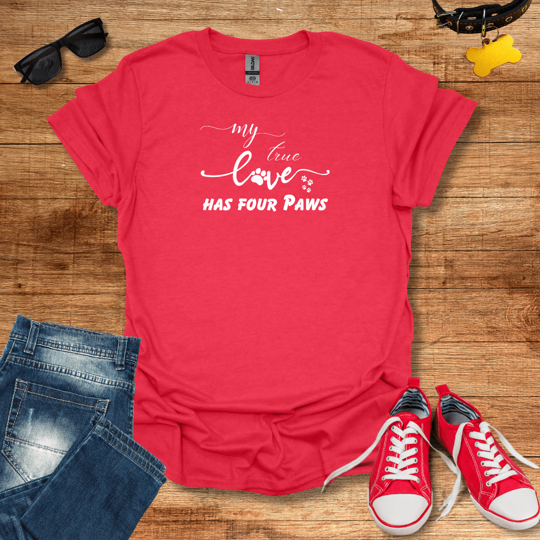 My True Love has Four Paws T-Shirt