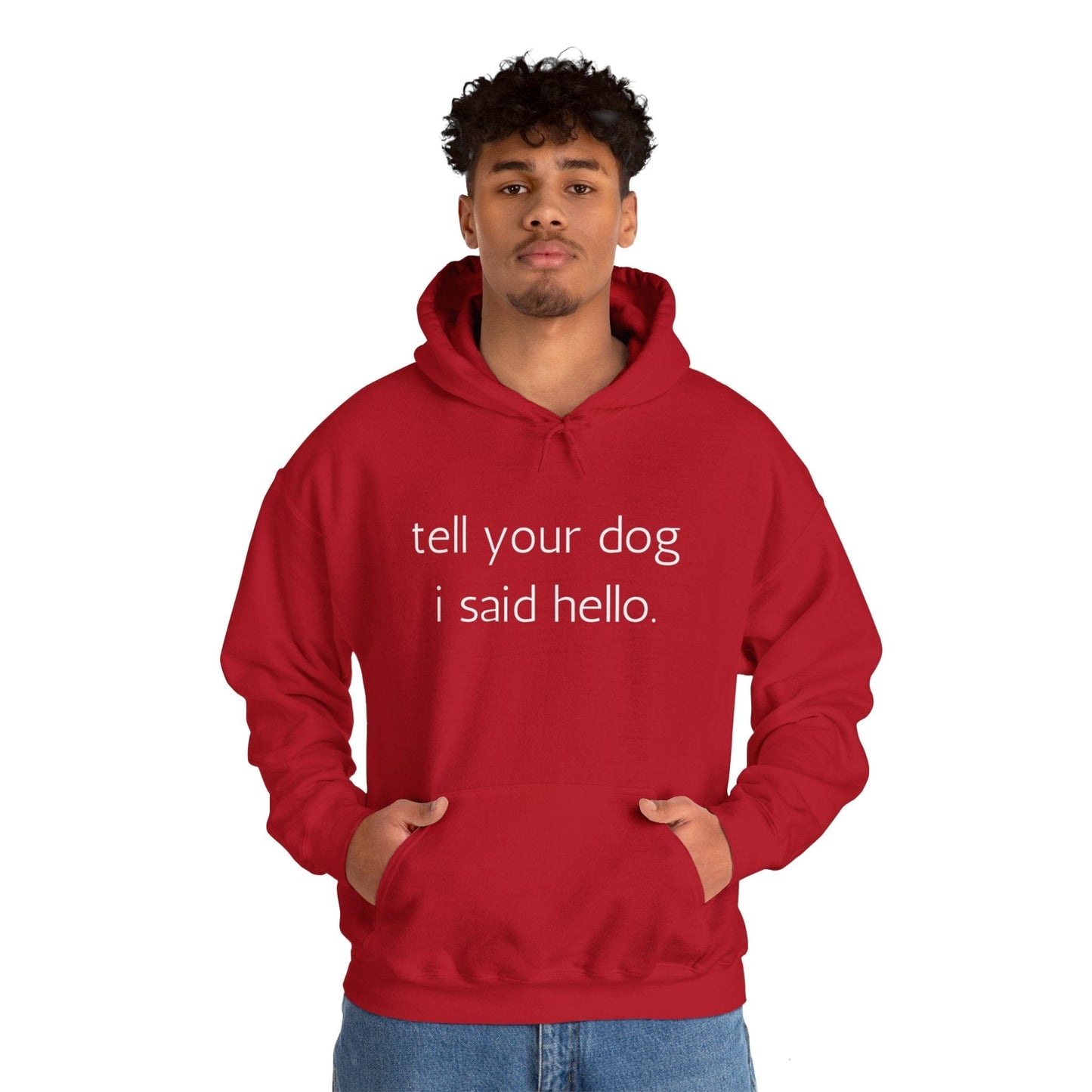 Tell Your Dog I Said Hello Hoodie