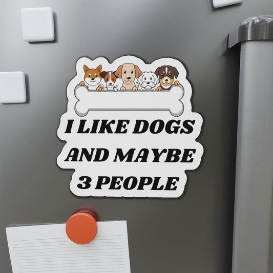 I Like Dogs And Maybe 3 People Magnet