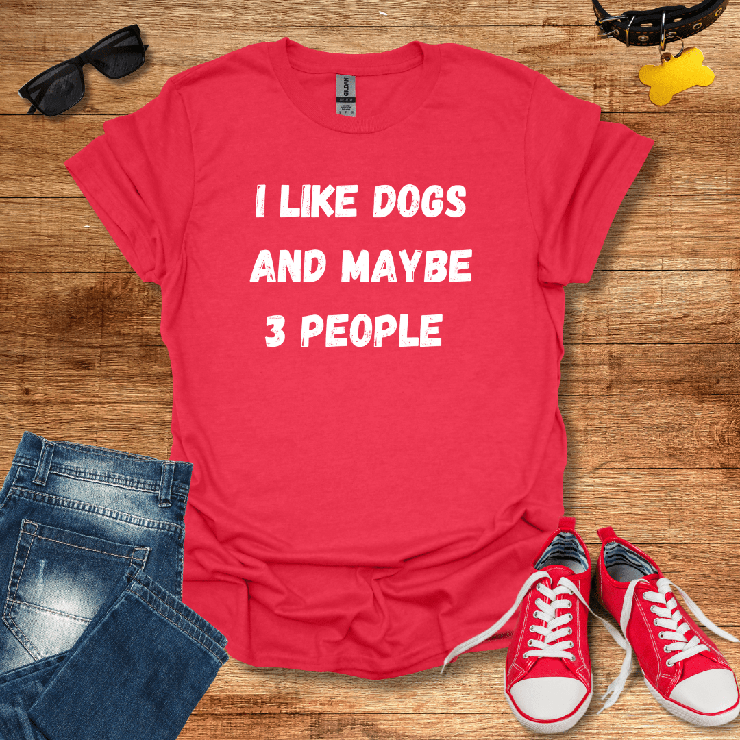 I Like Dogs And Maybe 3 People T-Shirt