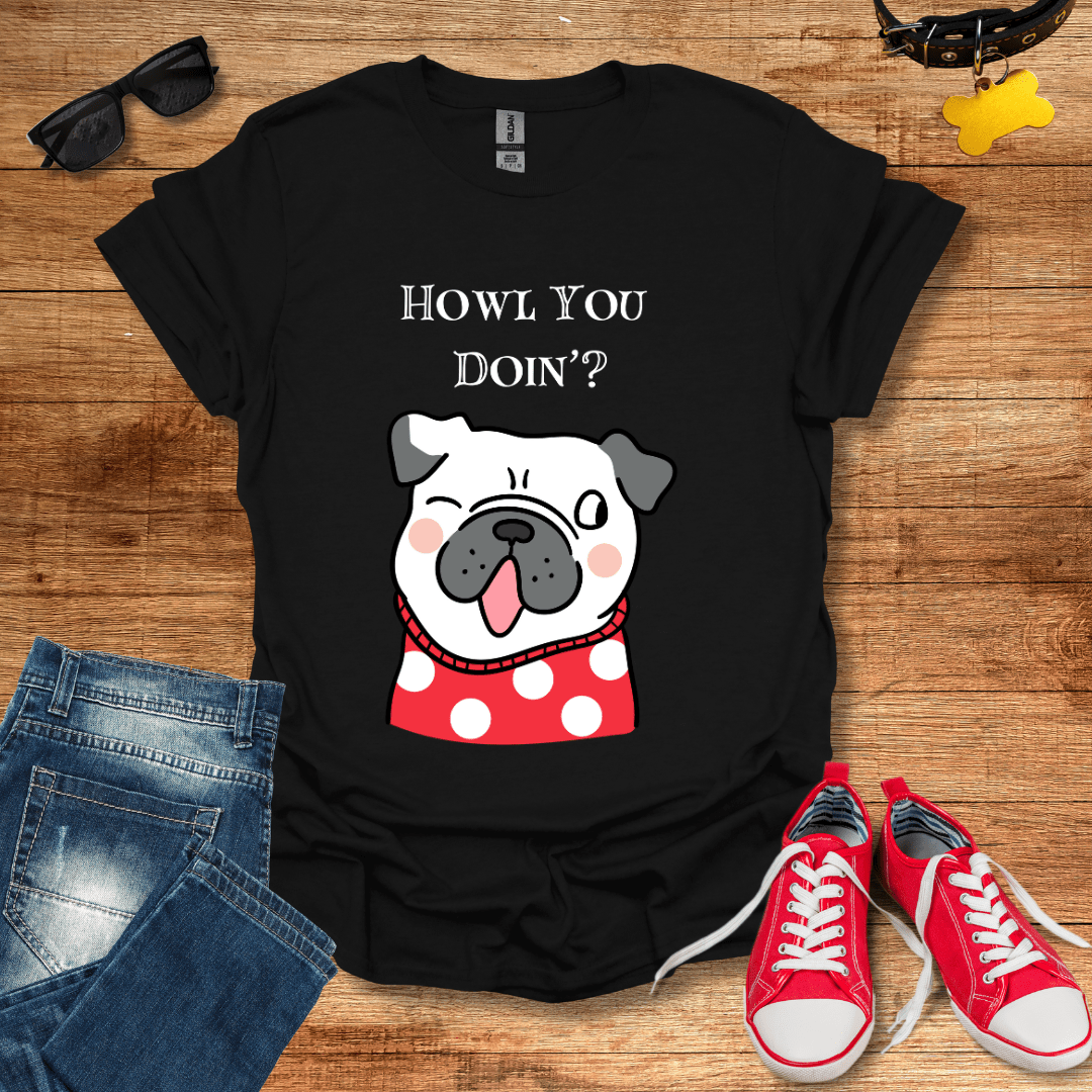 Howl You Doin' T-Shirt