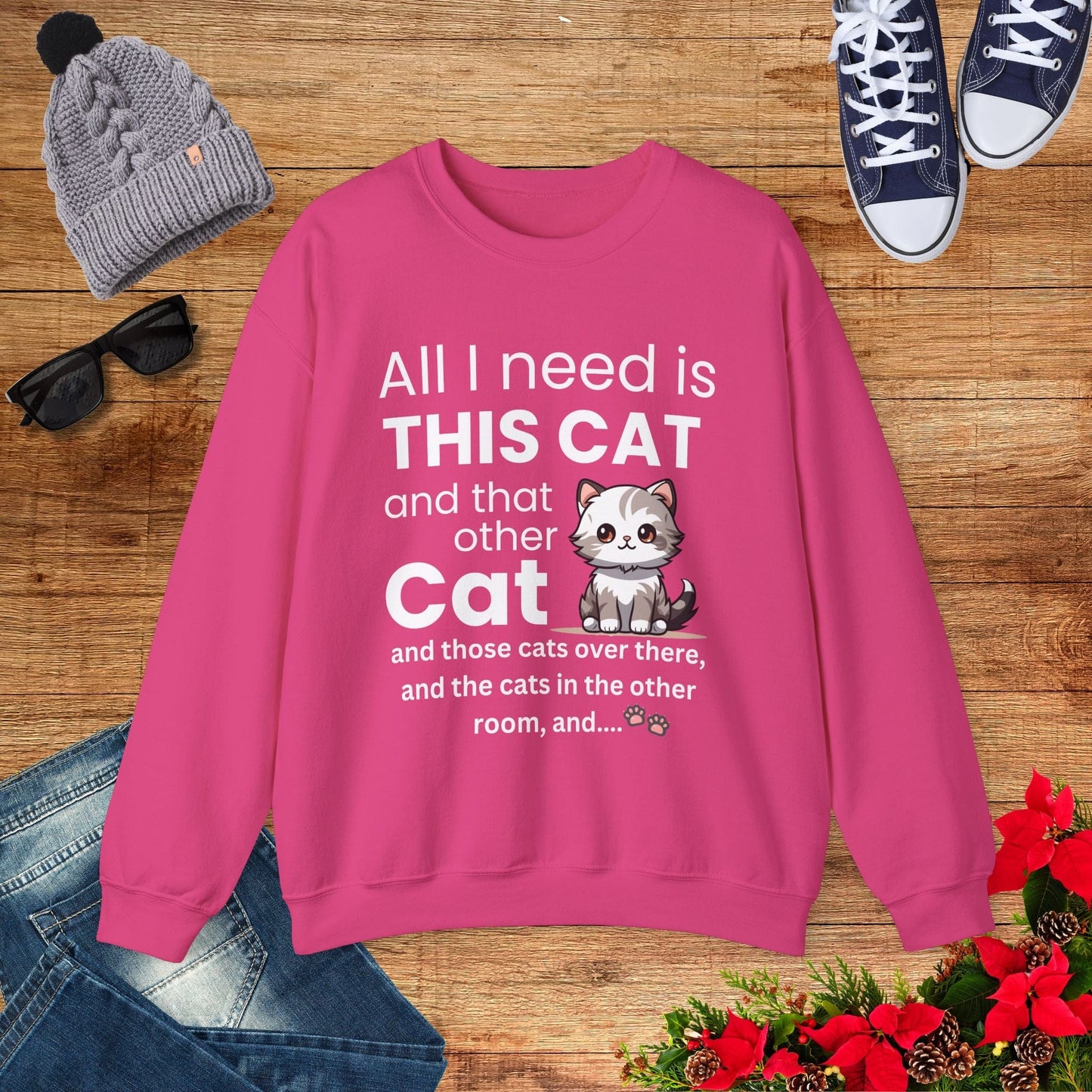 All I Need Is This Cat Sweatshirt