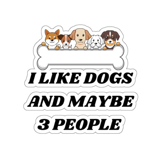 I like Dogs And Maybe 3 People Sticker