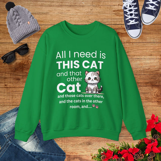 All I Need Is This Cat Sweatshirt